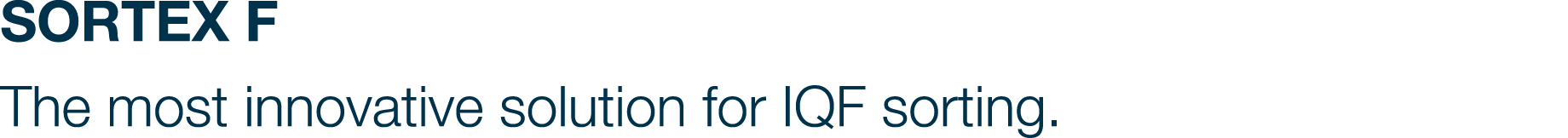 SORTEX F The most innovative solution for IQF sorting 